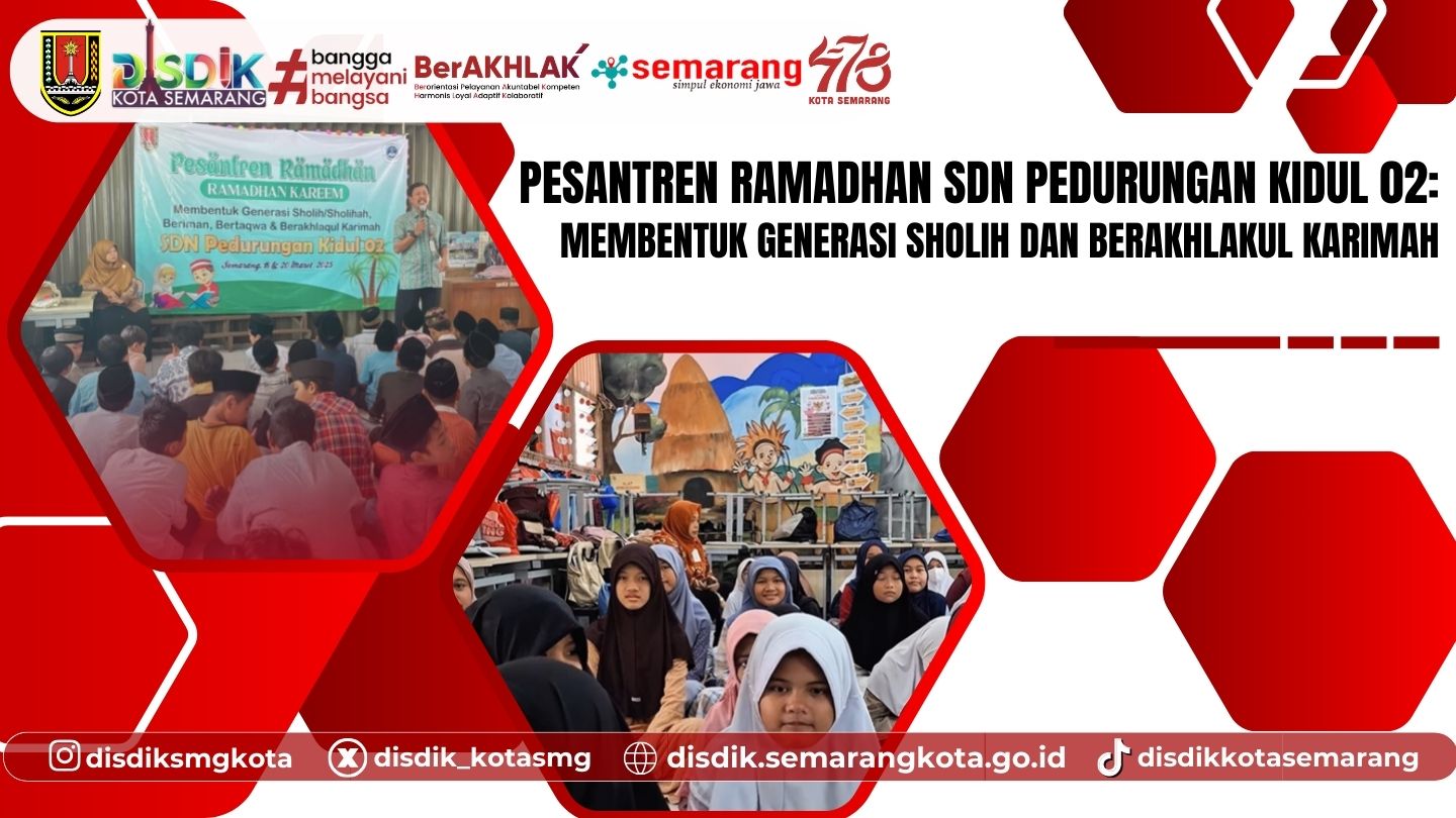 Pesantren Ramadhan SDN Pedurungan Kidul 02: Membentuk Generasi Sholih dan Berakhlakul Karimah